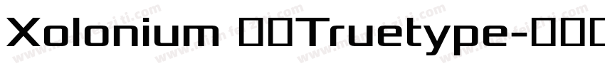 Xolonium 粗体Truetype字体转换
